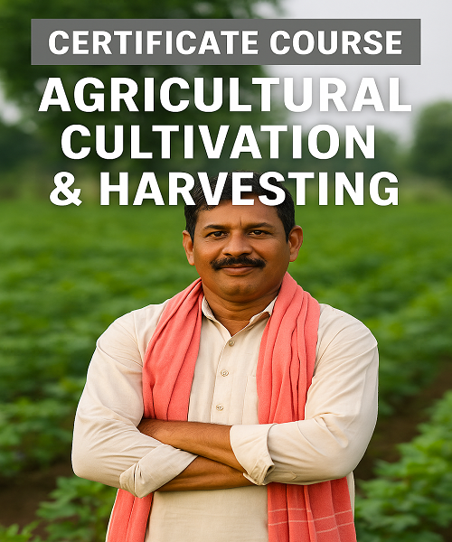 Certificate Course in Agricultural Cultivation & Harvesting